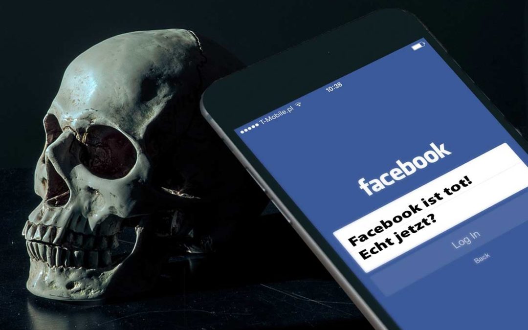 Facebook ist tot! Echt jetzt?